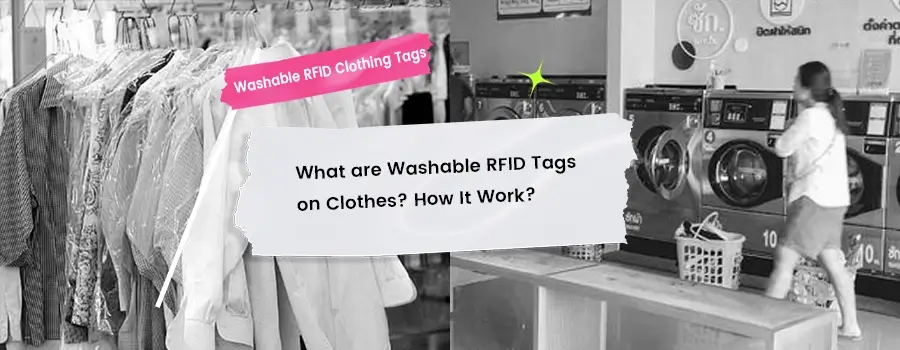 what are washable rfid tags on clothes? how it work?
