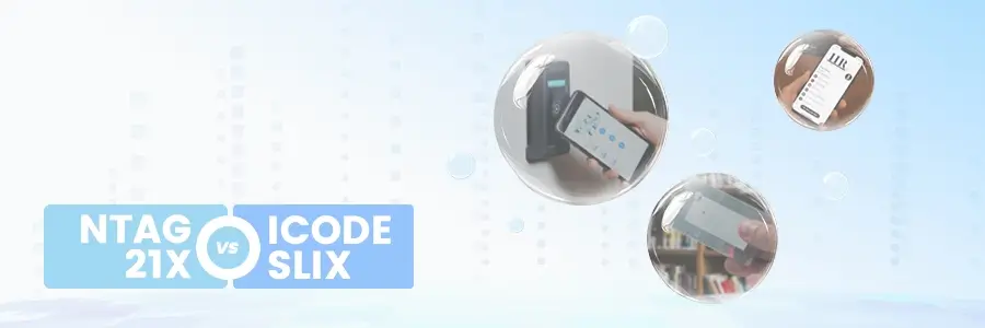 NTAG 21x vs ICODE SLIX NFC Chips